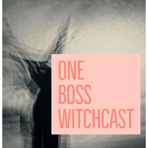 One Boss Witchcast