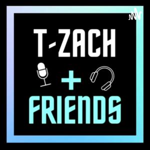 T-Zach & Friends