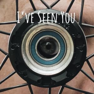 I've Seen You