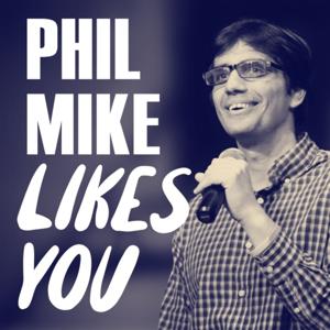 Phil Mike Likes You