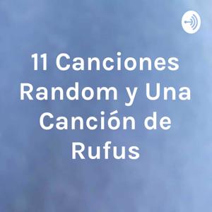 11 Canciones Random y Una Canción de Rufus