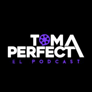 Toma Perfecta: El Podcast