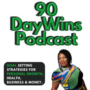 90 Day Wins : Goal Setting Strategies for Personal Growth, Health, Business & Money