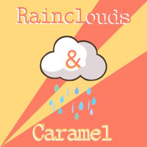 Rainclouds & Caramel