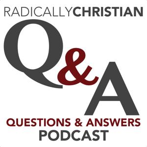 Radically Christian Q&A Podcast: Bible Answers for Your Bible Questions by Wes McAdams: Christian Blogger and Preaching Minister for Baker Heights Church of Christ