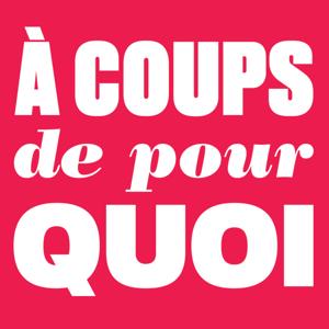 À COUPS DE POUR QUOI