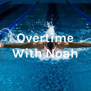 Overtime With Noah