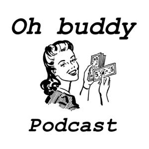 OH BUDDY PODCAST