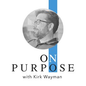 On Purpose with Kirk Wayman