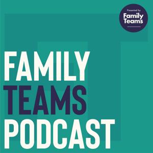 The Family Teams Podcast