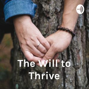 The Will to Thrive - Stories of Resilience