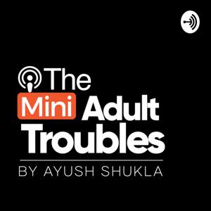 The Mini Adult Troubles