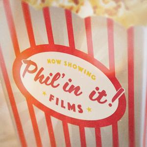 Phil'in It!: Films