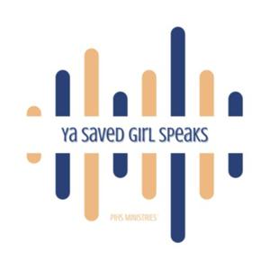 Ya Saved Girl Speaks