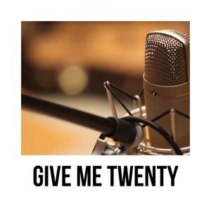 Give Me Twenty