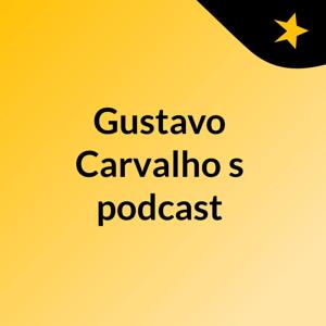 Gustavo Carvalho's podcast
