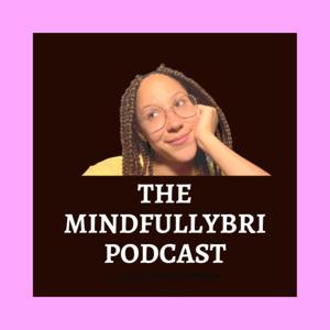 The MindfullyBri Podcast