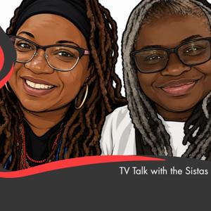 TV Talk With The Sistas