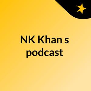 NK Khan's podcast