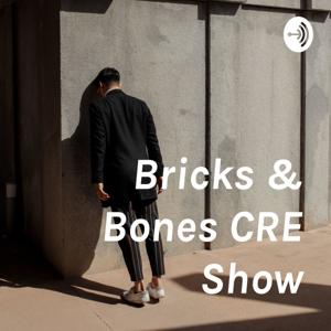 Bricks & Bones CRE Show