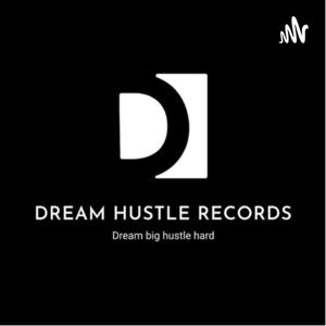 DHP Dream Hustle Records Podcast