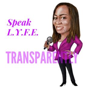 Speak L.Y.F.E. Transparently