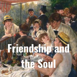 Friendship and the Soul