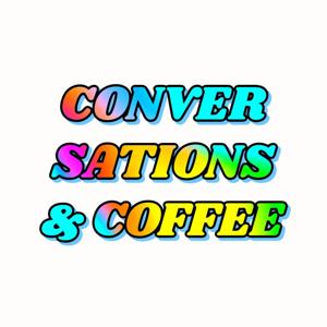Conversations & Coffee