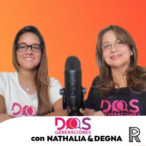 Dos Generaciones con Nathalia y Degna
