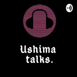 Ushima Talks.