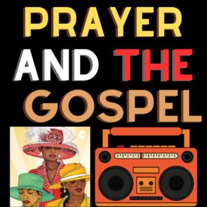 Prayer and The Gospel Radio by Prayer &amp; The Gospel