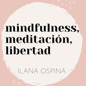 mindfulness, meditación, libertad por ilana ospina by ilana ospina