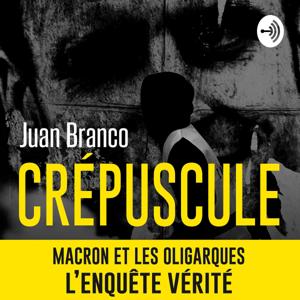 "Crépuscule" MACRON ET LES OLIGUARQUES, L'ENQUÊTE VÉRITÉ de Juan BRANCO