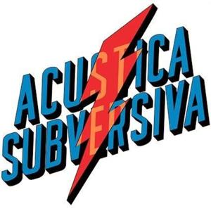 Acústica Subversiva ...El Podcast !