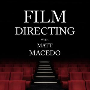 Film Directing with Matt Macedo