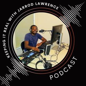 Keeping It Real With Jarrod Lawrence
