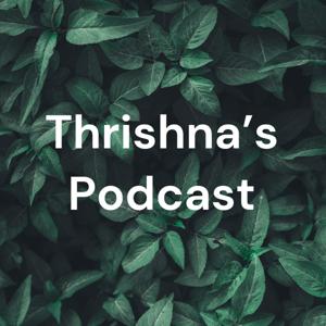 Thrishna's Podcast