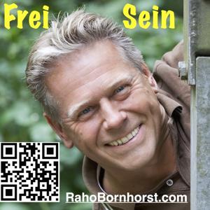 Frei Sein - Podcast - Inspirationen von Raho Bornhorst