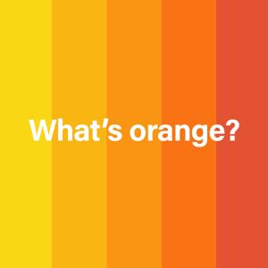 What's Orange?