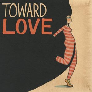 Toward Love