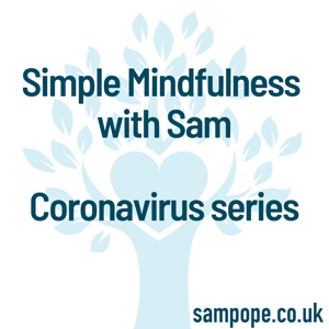 Simple Mindfulness with Sam - Coronavirus special