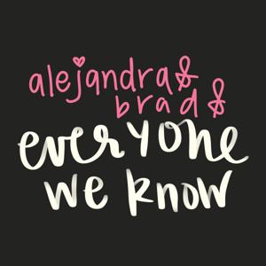 Alejandra and Brad and Everyone We Know