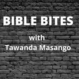 BIBLE BITES with Tawanda Masango