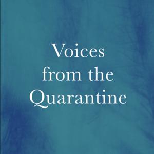 Voices from the Quarantine