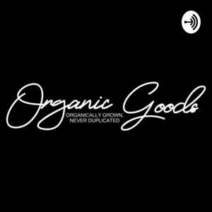 Organic Goods Podcast Show