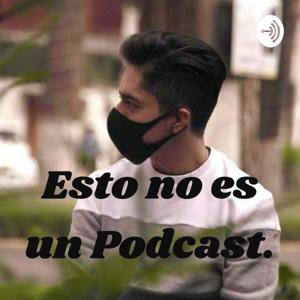 Esto no es un Podcast.