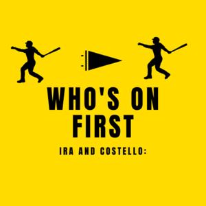 Ira and Costello: Who's on First