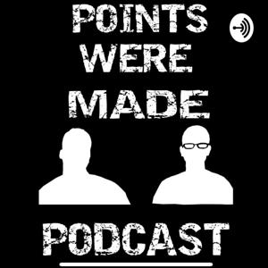 Points Were Made Podcast