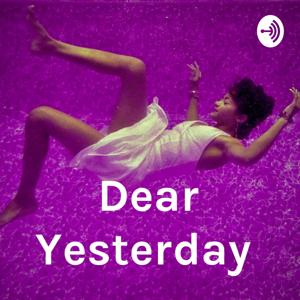 Dear Yesterday