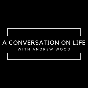 A Conversation on Life with Andrew Wood